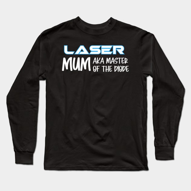 Laser owner Mum Long Sleeve T-Shirt by Nice Surprise